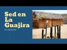 Embedded thumbnail for Sed en La Guajira, Colombia